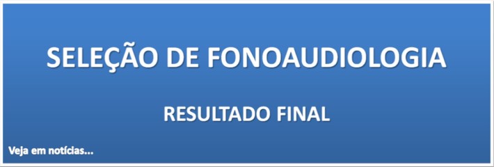 Seleção de Fonoaudiologia -Resultado Final